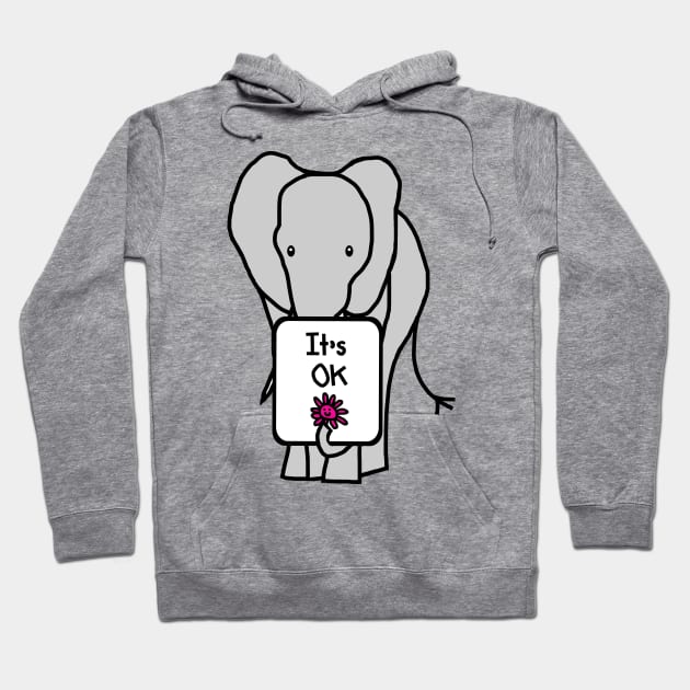 Elephant Says Its OK Hoodie by ellenhenryart